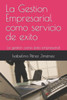 La Gestion Empresarial como servicio de exito: La gestiÃ³n como Ã©xito empresarial