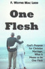 One Flesh: God's Purpose for Christian Marriage: What it Means to be One Flesh
