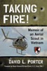 Taking Fire! Memoir of an Aerial Scout in Vietnam