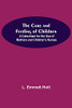 The Care And Feeding Of Children; A Catechism For The Use Of Mothers And Children'S Nurses