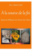Ã€ la source de la foi: RÃ©ponses bibliques aux doutes des athÃ©es