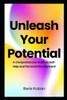 Unleash Your Potential: A Comprehensive Guide to Self-Help and Personal Development