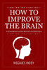 How to Improve the Brain: Unleashing Your Brain's Potentials