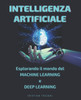 Intelligenza Artificiale: Esplora il Mondo del Machine Learning e Deep Learning [con immagini]