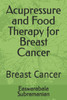 Acupressure and Food Therapy for Breast Cancer: Breast Cancer
