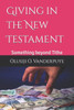 Giving in the New Testament: Something beyond Tithe