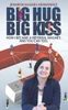 Big Hug Big Kiss: How I Became A Referral Magnet, And You Can Too
