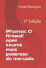 Pfsense: O firewall open source mais poderoso do mercado: Felipe Rodrigues