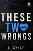 These Two Wrongs: Special Edition
