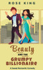 Beauty and the Grumpy Billionaire: An Enemies to Lovers Sweet RomCom