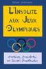 L'Insolite aux Jeux Olympiques: Histoires, Anecdotes et Secrets Inattendus
