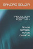 PSICOLOGIA POSITIVA - Novos tempos, novos desafios