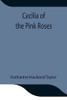 Cecilia Of The Pink Roses