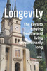 Longevity: The keys to staying healthy and living extraordinarily long