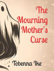 The Mourning Mother's Curse