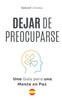 Dejar de Preocuparse: Una GuÃ­a para una Mente en Paz