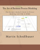 The Art of Business Process Modeling: The Business Analyst's Guide to Process Modeling with UML & BPMN