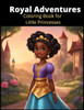 Royal Adventures Coloring Book for Little Princesses: With Positive Affirmations
