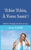 Tchin Tchin, À Votre Santé !: Malade et Fatigué, des Kilos en Trop ?