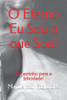 O Eterno eu Sou o que Sou!: O caminho para a felicidade!