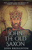 John The Old Saxon: King Alfred And The Revival Of Anglo-Saxon Learning
