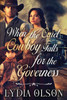 When the Cruel Cowboy Falls for the Governess: A Western Historical Romance Book