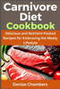 Carnivore Diet Cookbook: Delicious and Nutrient-Packed Recipes for Embracing the Meaty Lifestyle