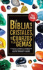 La Biblia de Los Cristales Los Cuarzos Y Las Gemas