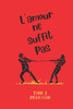 L'amour ne suffit pas Tome 2: Les masques tombent