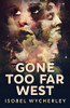 Gone Too Far West