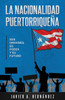 La nacionalidad puertorriqueña: sus orígenes, su poder y su futuro