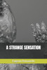 A Strange Sensation