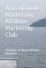 Anti-Affiliate Marketing Affiliate Marketing Club: The Now-or-Never Wealth Blueprint