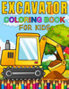 Excavator Coloring Book for Kids: Simple and easy Excavator coloring book for kids 40 images, 8.5""X11"" pages Illustration for Children