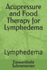Acupressure and Food Therapy for Lymphedema: Lymphedema