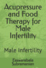 Acupressure and Food Therapy for Male Infertility: Male Infertility