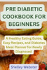 Pre Diabetic Cookbook for Beginners: A Hеalthy Eating Guidе, Easy Rеcipеs, and Diabetes Mеаl Planner for Newly Dia