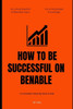 How To Be Successful On Benable: A Complete Step By Step Guide