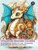 Steampunk Dragons Coloring: A Coloring Book of 140+ Stunning Steampunk Dragon Designs: Steampunk Coloring book for Beginners - Coloring for Growth