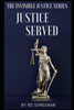 Justice Served: The Invisible Justice Series