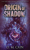 Origin Of Shadow (Light And Shadow Chronicles Novellas)