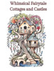 Coloring Book of Whimsical Cottages and Castles: Charming Retreats and Majestic Fortresses to Color