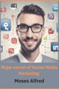 major secret of social media marketing: A Book comprehensively design to help grow business through social media, reveling the secret of social media