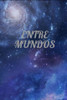 Entre Mundos