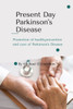 Present Day Parkinson's Disease: Promotion of health, prevention and cure of Parkinson's arkinson's Disease