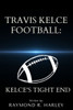 Travis Kelce Football: Kelce's Tight End