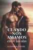 Cuando nos amamos entre las olas: Novela romántica erótica en español