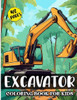 Excavator Coloring Book for Kids: A Fun Excavator Coloring Adventure for Kids Simple and Easy Excavator Illustration for Kids 42 images, 8,5""x11"" Page