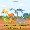 A Kid's Time-Traveling to Dinosaurs Era
