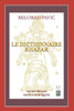 Le Dictionnaire khazar: Roman-lexique